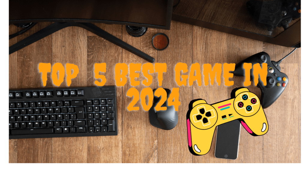 Top 5 Best Games In 2024 » DROYZ TECH