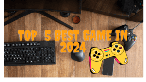 Top 5 best Upcoming Games In 2024